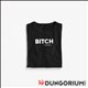 BITCH T-Shirt Dungorium 